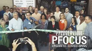 Pflugerville Pfocus #53 - Costco Opens