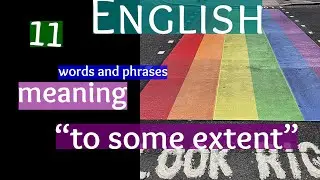 11 English words and phrases meaning &ldquo;to some extent&rdquo; [+London Street Photography]