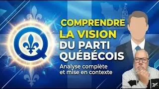 Comprendre la vision du Parti Qu&eacute;b&eacute;cois : analyse compl&egrave;te et mise en contexte