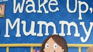 Reading aloud kids books. Wake up Mummy!