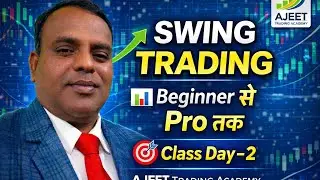 Class Day&ndash;2 | Swing Trading क्या है? | Beginners से Pro तक |  Ajeet Trading Academy 