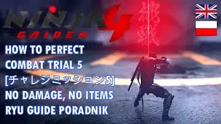 NINJA GAIDEN 4 NO DAMAGE HOW TO BEAT COMBAT TRIAL 5 RYU GUIDE PORADNIK