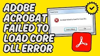 [Easy Fix] Adobe Acrobat Failed to Load Core DLL Error
