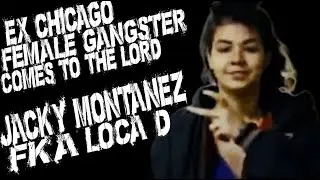 EX-GANGSTER JACKY MONTANEZ FKA LOCA-D COMES TO THE LORD JESUS!