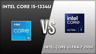 Intel Core i5-1334U vs Intel Core Ultra 7 255H Technical Comparison