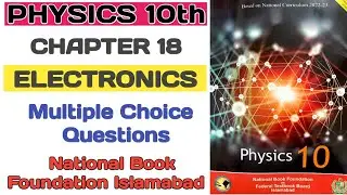 10th Class Physics | Unit 18 | Electronics | Multiple Choice Questions | NBF New Book FBISE 2025