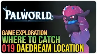 Paldeck 019 &ndash; Daedream Pal Location &ndash; Palworld