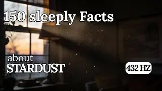 Dust — 100 Sleepy Facts To Fall Asleep To (No Ads, 432 Hz)