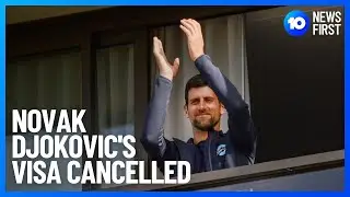 Novak Djokovic's Visa Cancelled | 10 News First