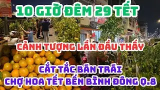 10 GIỜ Đ&Ecirc;M 29 TẾT: Cảnh tượng lần đầu thấy ở Chợ hoa tết BẾN B&Igrave;NH Đ&Ocirc;NG, Cắt tắc b&aacute;n tr&aacute;i!