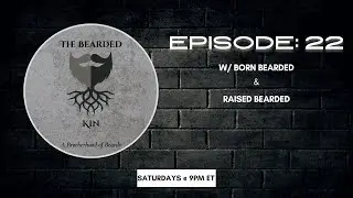 The Bearded Kin: A Brotherhood Of Beards Episode 22