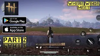 Where Winds Meet Gameplay Part 2 (iso,android)