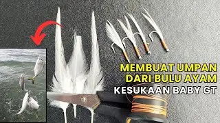 TUTORIAL MEMBUAT UMPAN DARI BULU AYAM COCOK CASTING BABY GT
