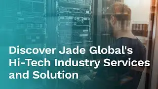 Discover Jade Global Hi-Tech Industry Services and Solution