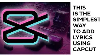 How to add Lyrics to any video using your Smartphone | Capcut Tutorial