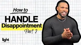 How to Handle Disappointment Pt . 2 | Pastor Will Thomas