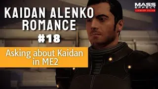 Kaidan Romance #18 | Asking about Kaidan - Mass Effect 2 Legendary Edition
