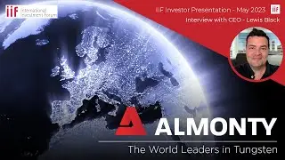 7 IIF - Almonty Industries' CEO Lewis Black - May 2023 Investor Presentation