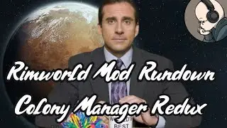 Colony Manager Redux - Rimworld Mod Rundown [1.5]