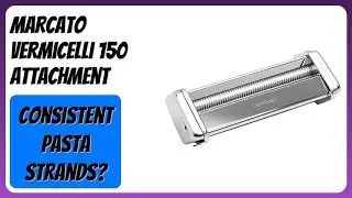 REVIEW (2026): MARCATO Vermicelli 150 Attachment. Features