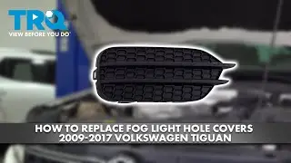 How to Replace Fog Light Hole Covers 2009-2017 Volkswagen Tiguan