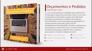 Orçamentos e Pedidos / Sistema para Lojas - Aula 01   Introdução ao Curso
