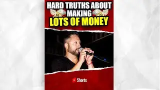 Hard Truths About Making Lots Of Money #Shorts