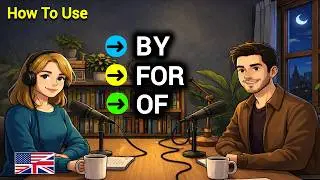 How to Use BY, FOR & OF in Real English Conversations