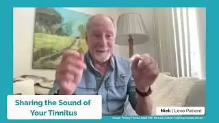 Sharing the Sound of My TInnitus - Nick, a Levo System patient