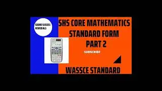 Standard Form Part 2( SHS Core Mathematics). Grand Success Remedials