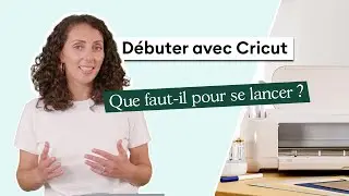 D&eacute;buter avec Cricut - comment se lancer | Cricut France