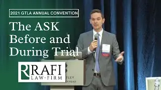 The ASK Before and During Trial - Michael Rafi at the 2021 GTLA Annual Convention
