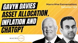 Gavyn Davies on Inflation, Asset Allocation and ChatGPT MHC | 163