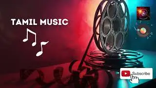 Indian Music - Tamil Music - Classical music - Film Music - Relax Music- Happy Music
