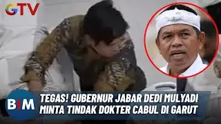 TEGAS! Gubernur Dedi Mulyadi Minta Segera Cabut Izin Dokter Cabul di Garut | BIM | 15/04