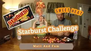 Sweet Heat  Starburst challenge( our first video)
