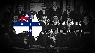 55 Days at Peking - Australian Version of The Song of the 11 Nations