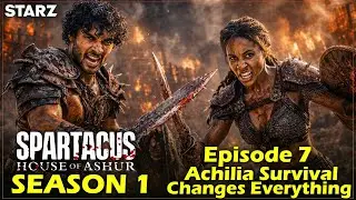 Spartacus House of Ashur Episode 7 Achilia Survival Changes Everything | STARZ