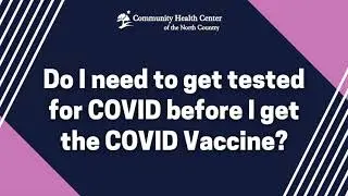 COVID Vaccine FAQ | Do I Need A COVID Test To Get The Vaccine?