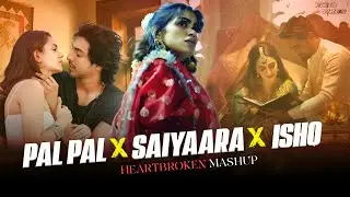 Pal Pal x Saiyaara x Ishq - Afusic x Faheem Abdullah | Heartbroken Mashup