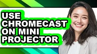 How to Use Chromecast on Mini Projector (updated)