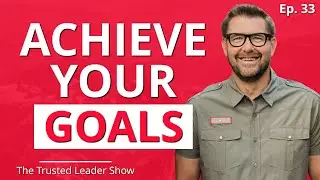 Ep. 33: Mark Batterson on How To Harness Daily Habits To Achieve Your Goal | The Trusted Leader Show