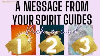 A message from your spirit guides PICK A CARD channeled message Intuitive guidance
