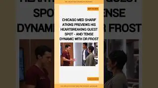 Chicago Med Sharif Atkins Previews His Heartbreaking Guest Spot #chicagomed