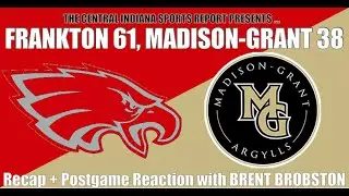 FRANKTON 61, MADISON-GRANT 38: Recap + Postgame Reaction with Brent Brobston (2.145.2)