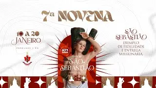 7ª Dia de Novena 17/Jan | Festa de São Sebastião 2026