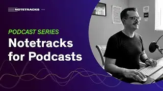 Podcast Series | Notetracks for Podcasts