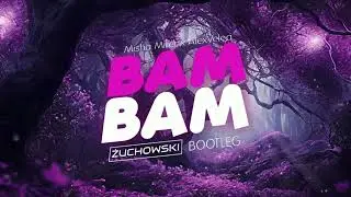 Misha Miller x AlexVelea - BAM BAM (ŻUCHOWSKI Bootleg)