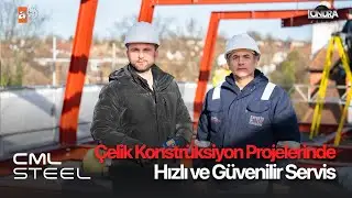 Çelik konstrüksiyon projelerinde hızlı ve güvenilir servis…/Londra Aktüel 276. Bölüm