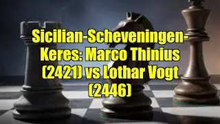 Sicilian-Scheveningen-Keres: Marco Thinius (2421) vs Lothar Vogt (2446)